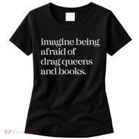 Imagine Being Afraid Of Drag Queens And Books Women's T-Shirt thumb 0