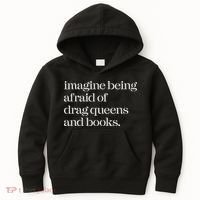 Imagine Being Afraid Of Drag Queens And Books Kids Hoodie thumb 0