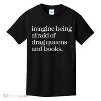 Imagine Being Afraid Of Drag Queens And Books Kids T-Shirt thumb 0