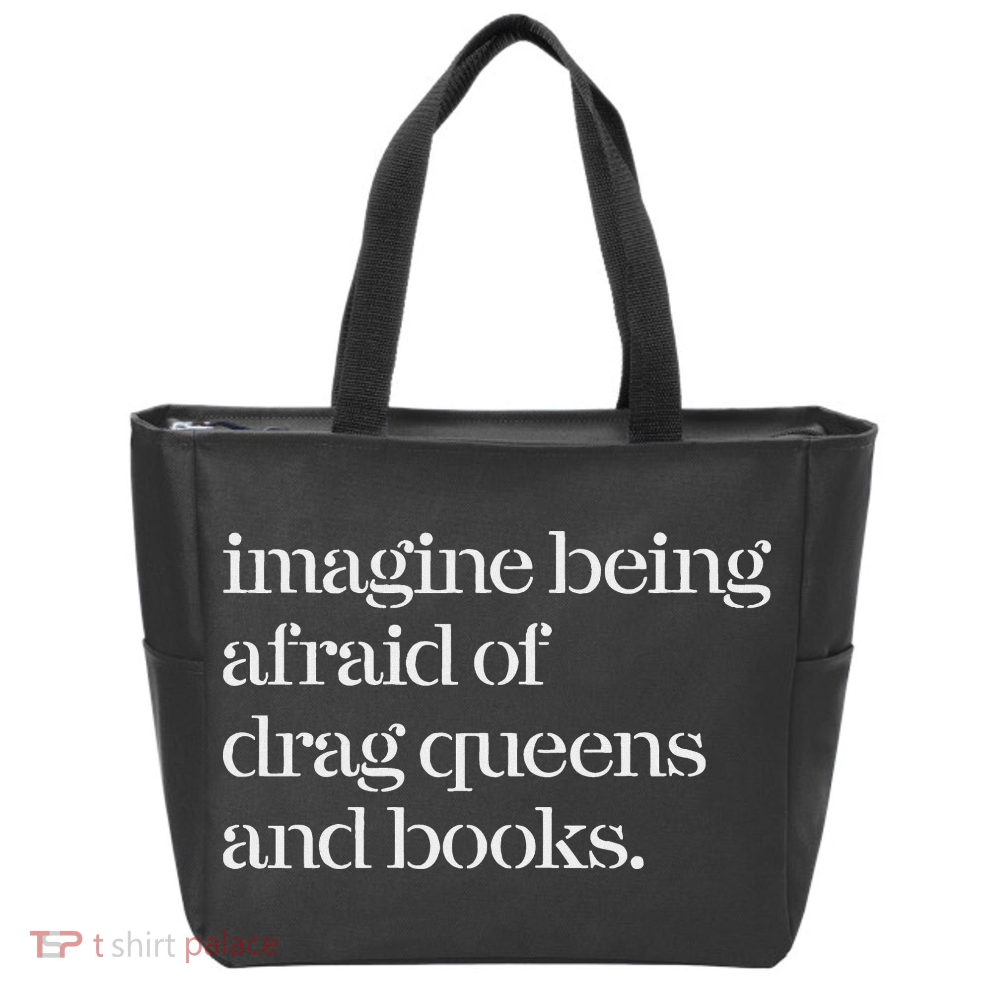 Imagine Being Afraid Of Drag Queens And Books Tote Bag