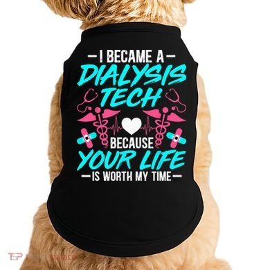 I Became A Dialysis Technician Hemodialysis Nephrology Tech Doggie Tank
