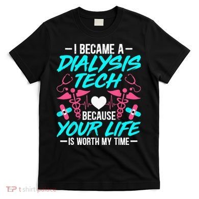 I Became A Dialysis Technician Hemodialysis Nephrology Tech T-Shirt