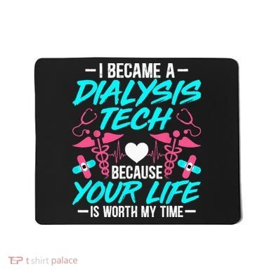 I Became A Dialysis Technician Hemodialysis Nephrology Tech Mousepad