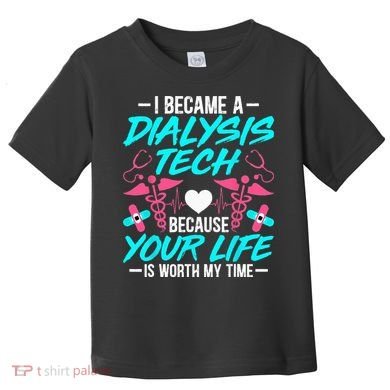 I Became A Dialysis Technician Hemodialysis Nephrology Tech Toddler T-Shirt
