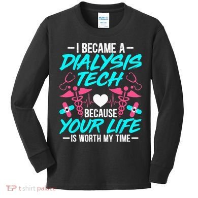 I Became A Dialysis Technician Hemodialysis Nephrology Tech Kids Long Sleeve Shirt