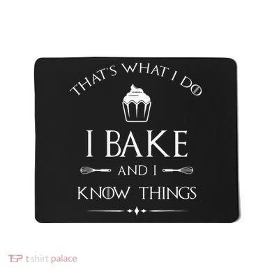 I Bake And I Know Things Funny Pastry Baker Baking Gift Mousepad