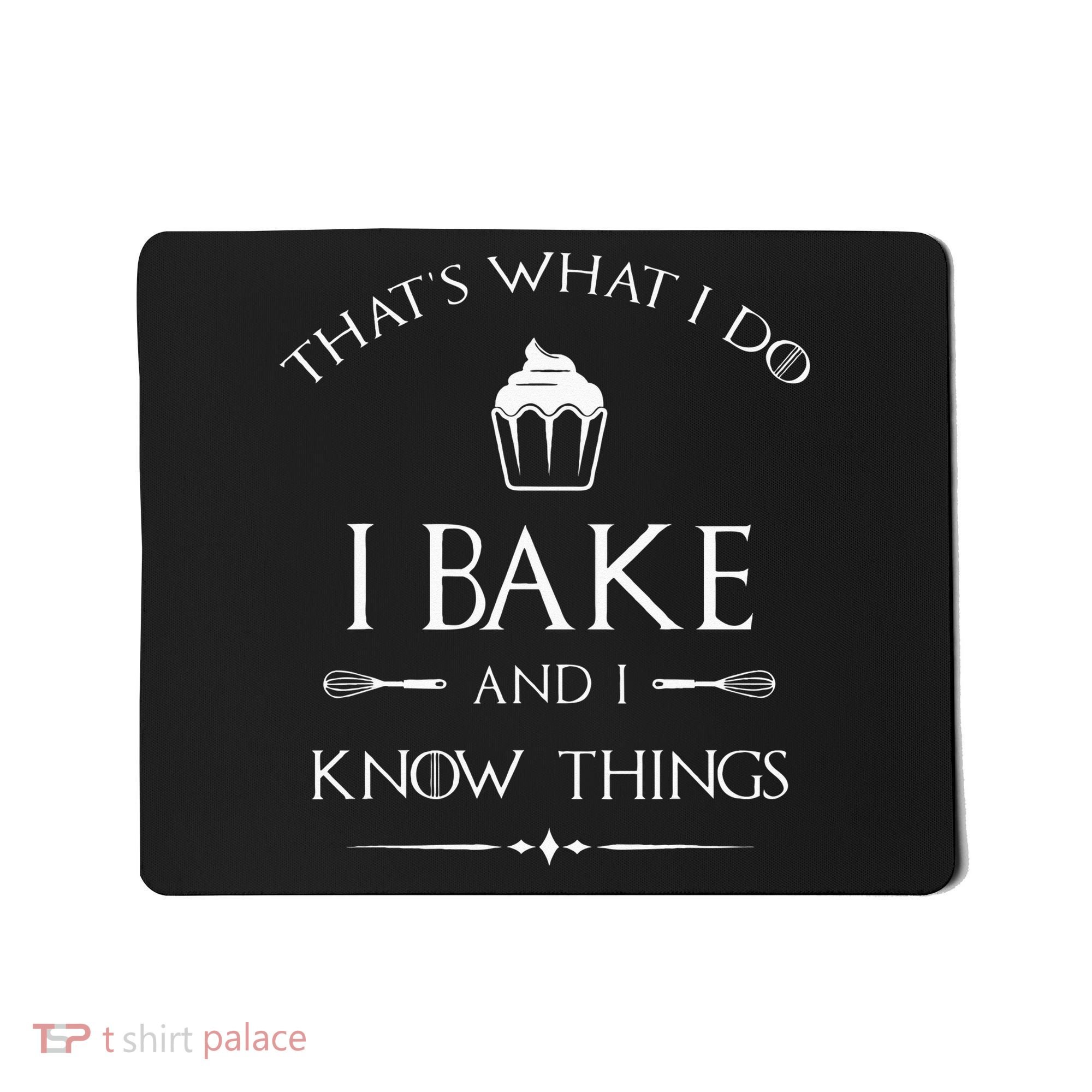 I Bake And I Know Things Funny Pastry Baker Baking Gift Mousepad
