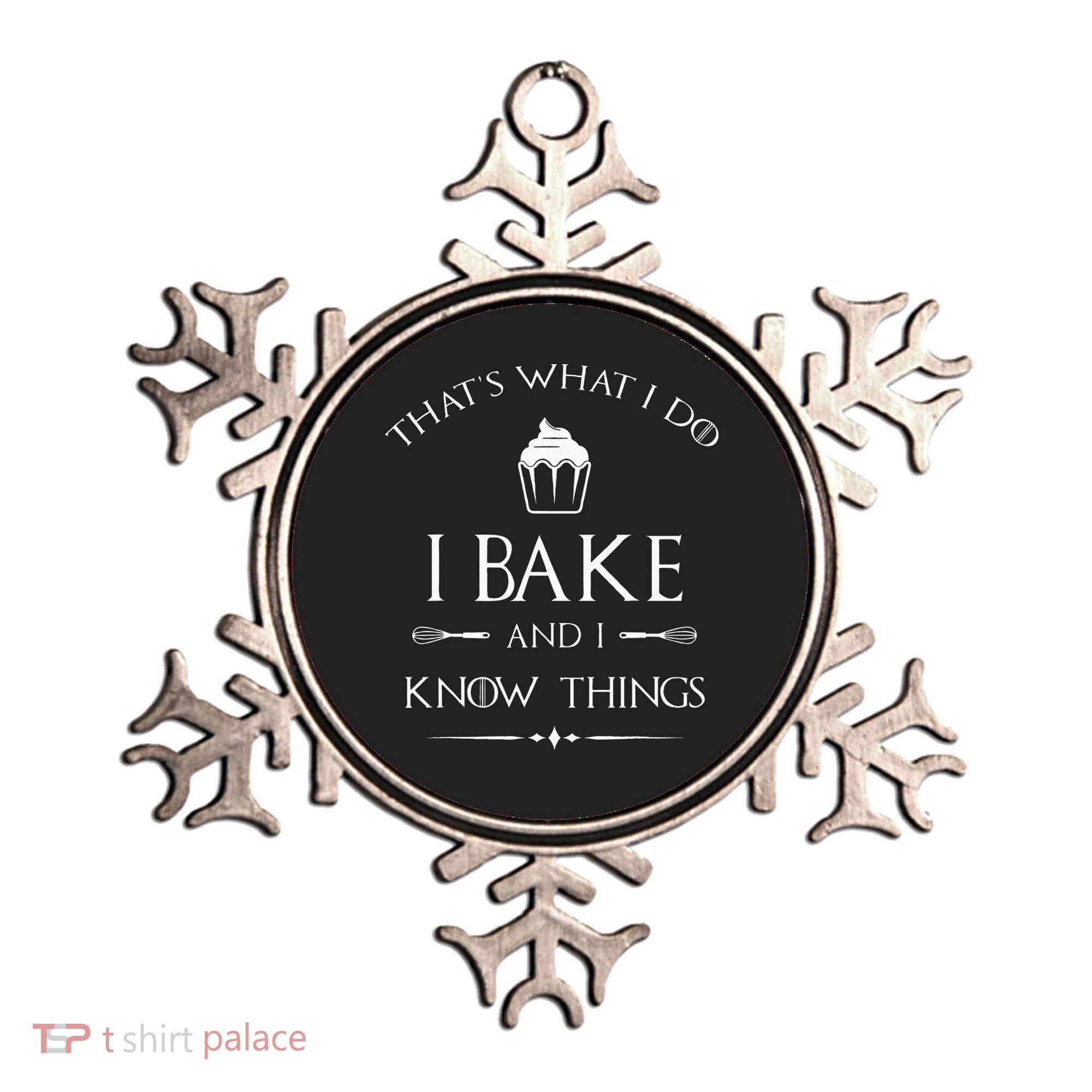 I Bake And I Know Things Funny Pastry Baker Baking Gift Ornament