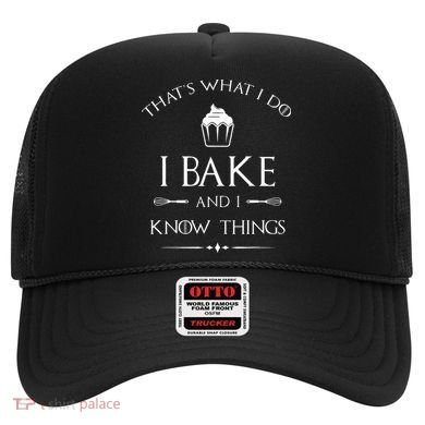 I Bake And I Know Things Funny Pastry Baker Baking Gift Hat