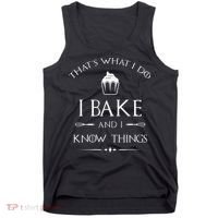 I Bake And I Know Things Funny Pastry Baker Baking Gift Tank Top thumb 0