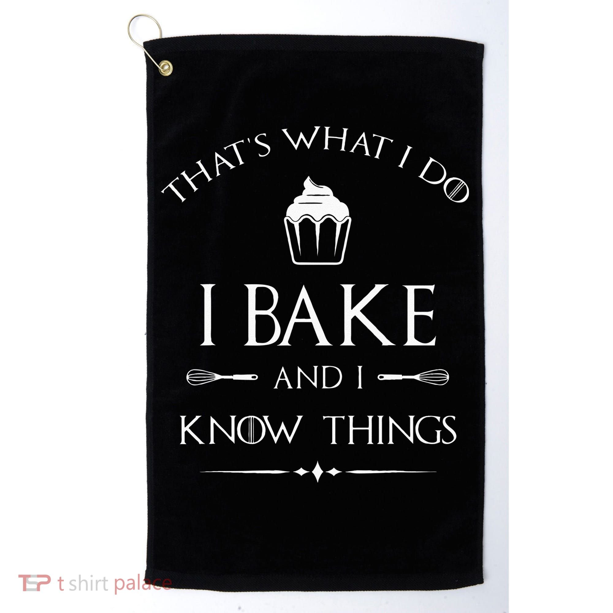 I Bake And I Know Things Funny Pastry Baker Baking Gift Golf Towel