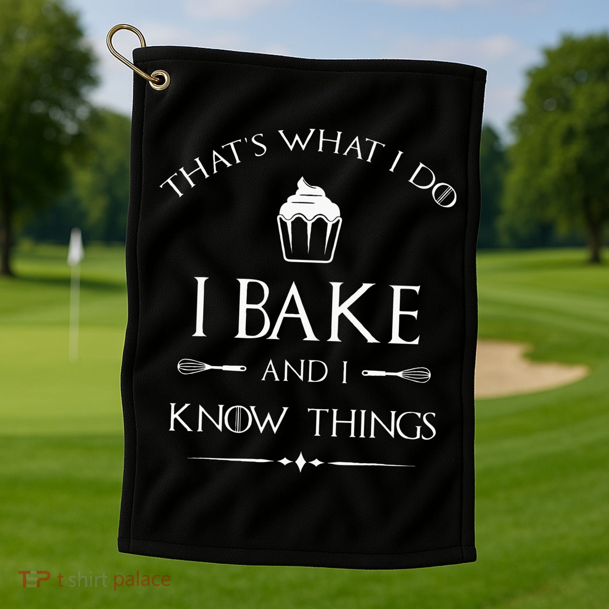 I Bake And I Know Things Funny Pastry Baker Baking Gift Golf Towel