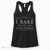 I Bake And I Know Things  Funny Baker Baking Gift Women's Tank Top thumb 0