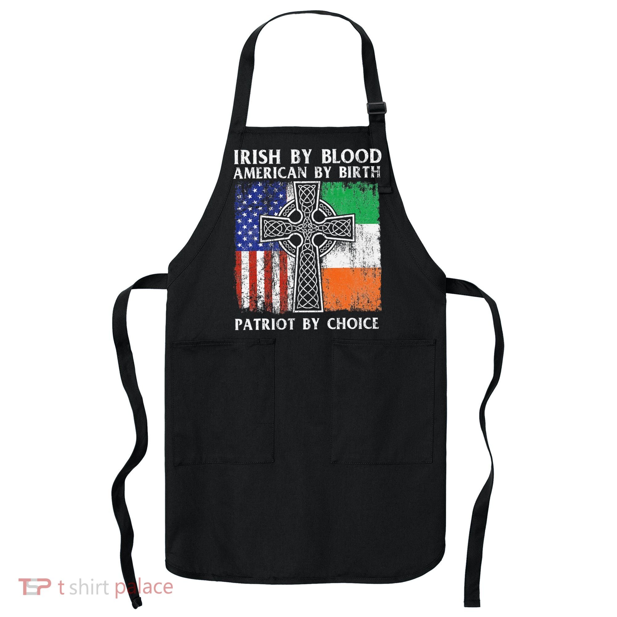 Irish By Blood American By Birth Patriot By Choice Ireland Apron
