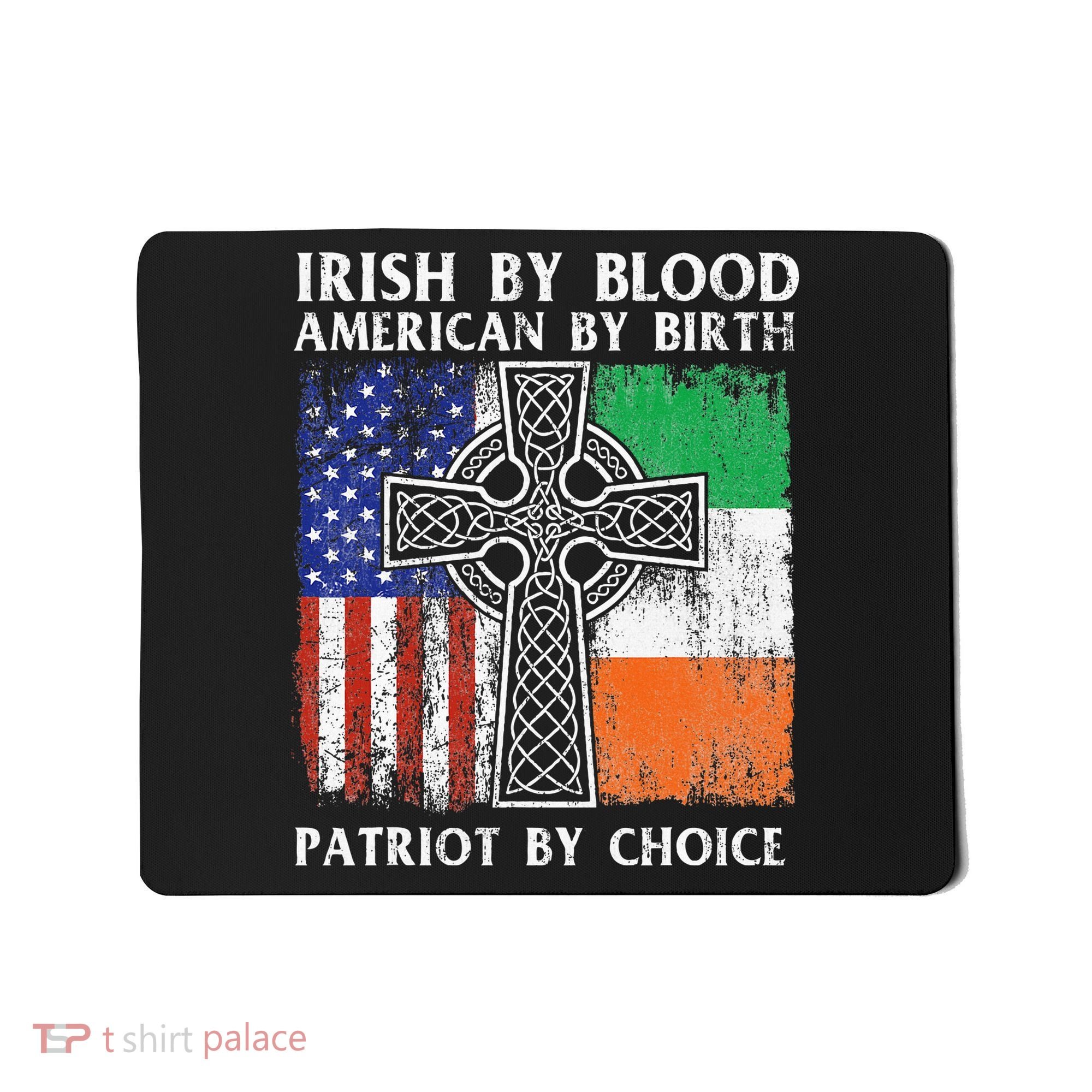 Irish By Blood American By Birth Patriot By Choice Ireland Mousepad