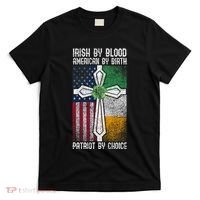 Irish By Bloodamerican By Birth Patriot By Choice Irish American Patriot America T-Shirt thumb 0