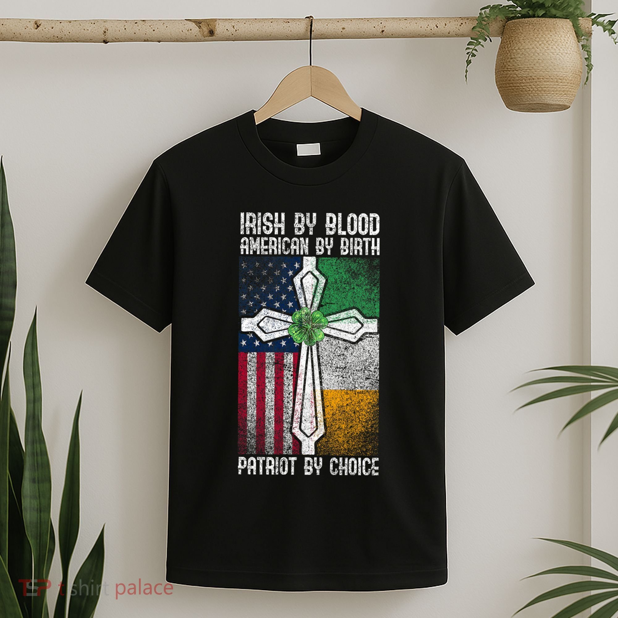 Irish By Bloodamerican By Birth Patriot By Choice Irish American Patriot America T-Shirt
