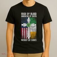Irish By Bloodamerican By Birth Patriot By Choice Irish American Patriot America T-Shirt thumb 3