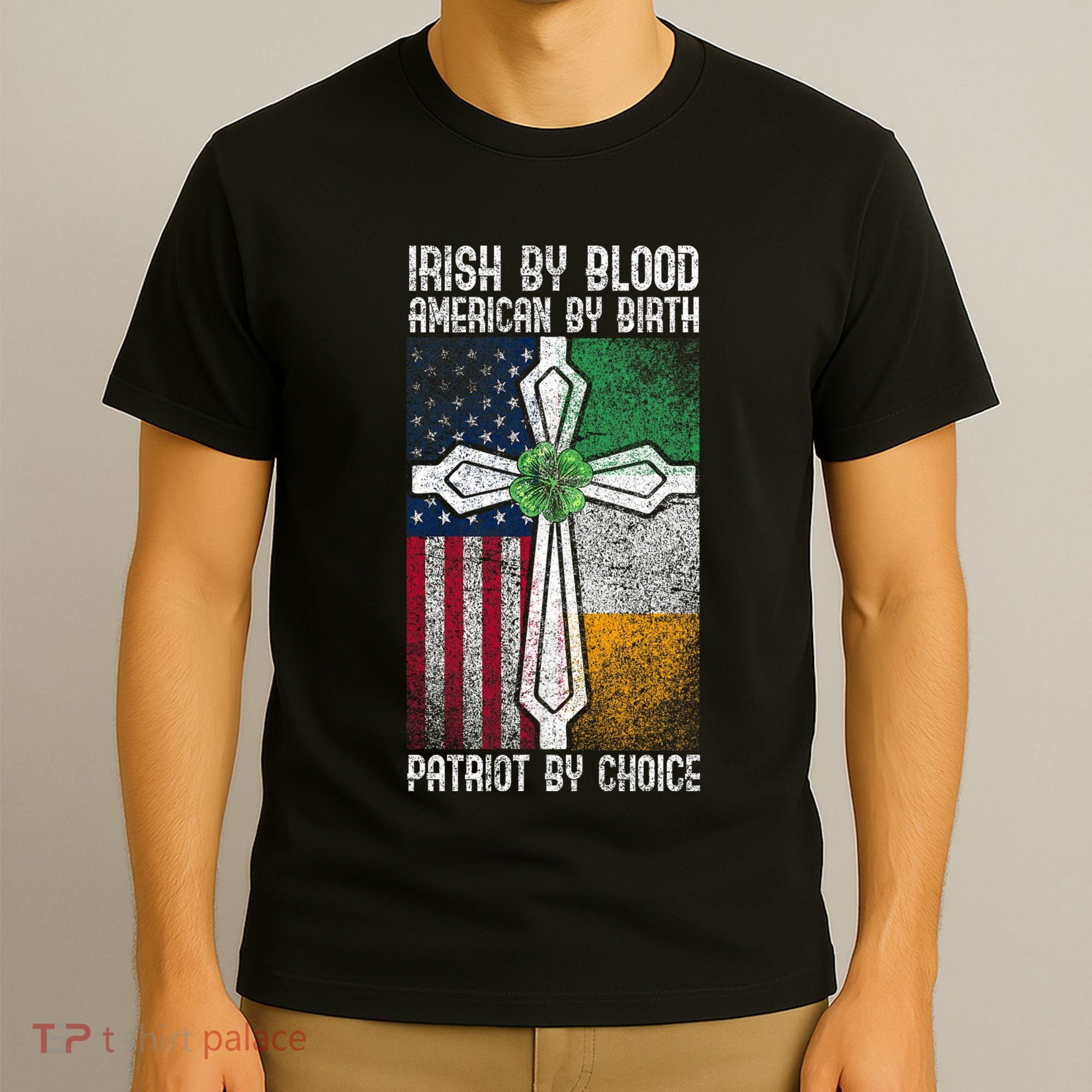 Irish By Bloodamerican By Birth Patriot By Choice Irish American Patriot America T-Shirt
