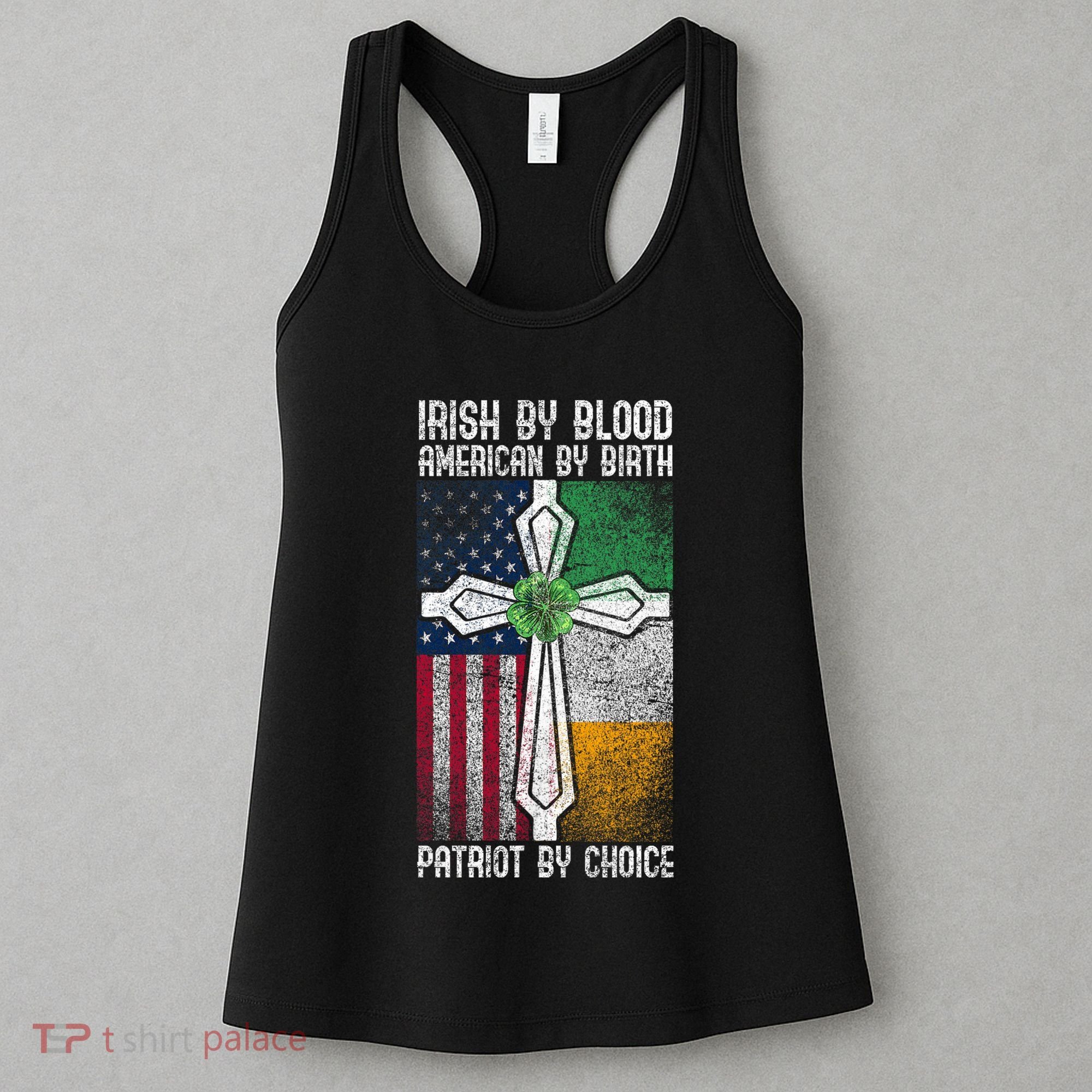 Irish By Bloodamerican By Birth Patriot By Choice Irish American Patriot America Women's Tank Top