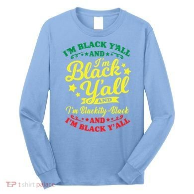 I'm Blackity Black African American Black Pride Great Gift Long Sleeve Shirt