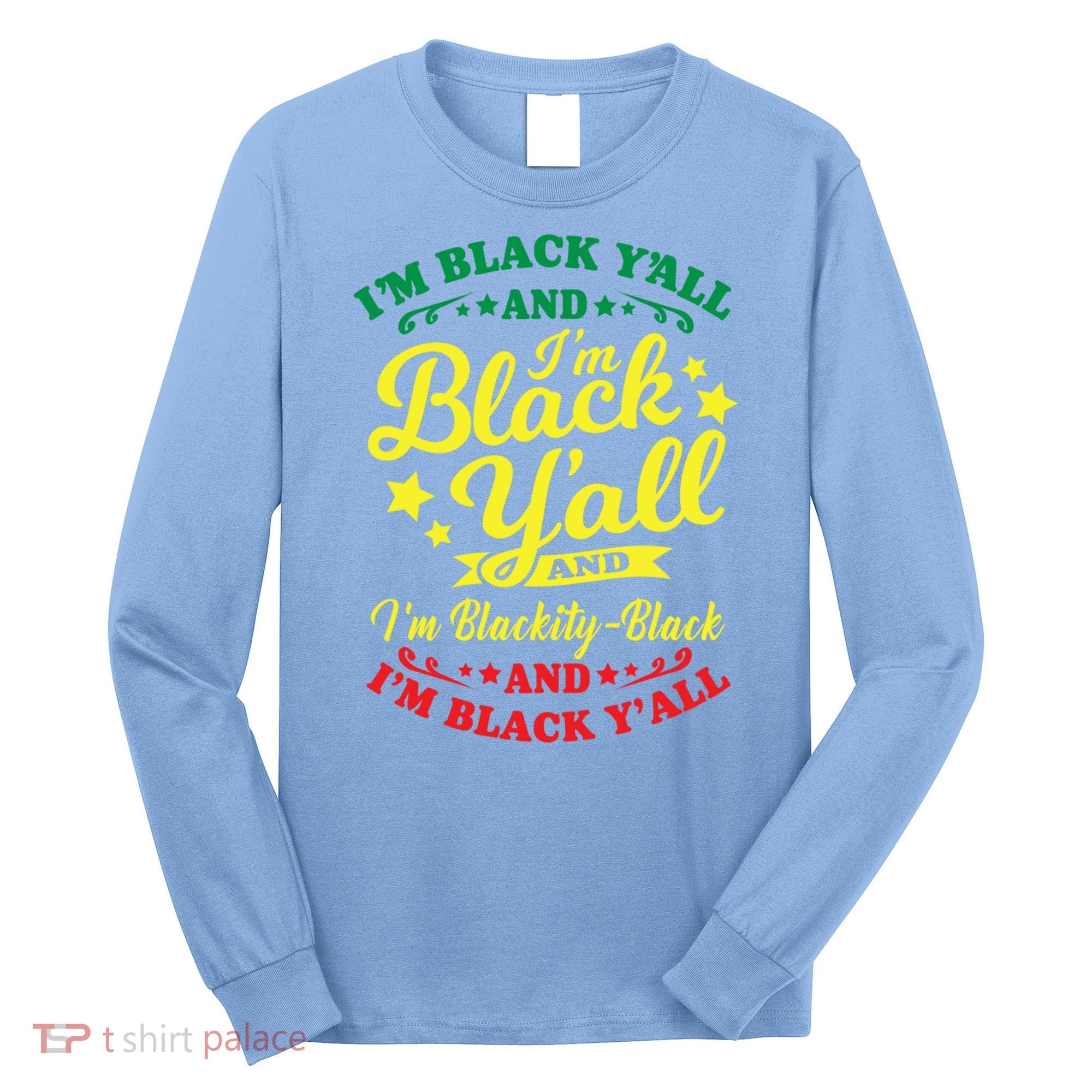 I'm Blackity Black African American Black Pride Great Gift Long Sleeve Shirt