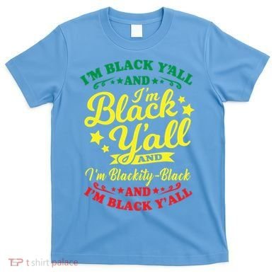 I'm Blackity Black African American Black Pride Great Gift T-Shirt