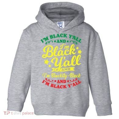 I'm Blackity Black African American Black Pride Great Gift Toddler Hoodie