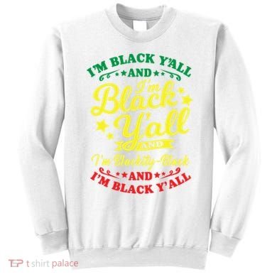 I'm Blackity Black African American Black Pride Great Gift Sweatshirt