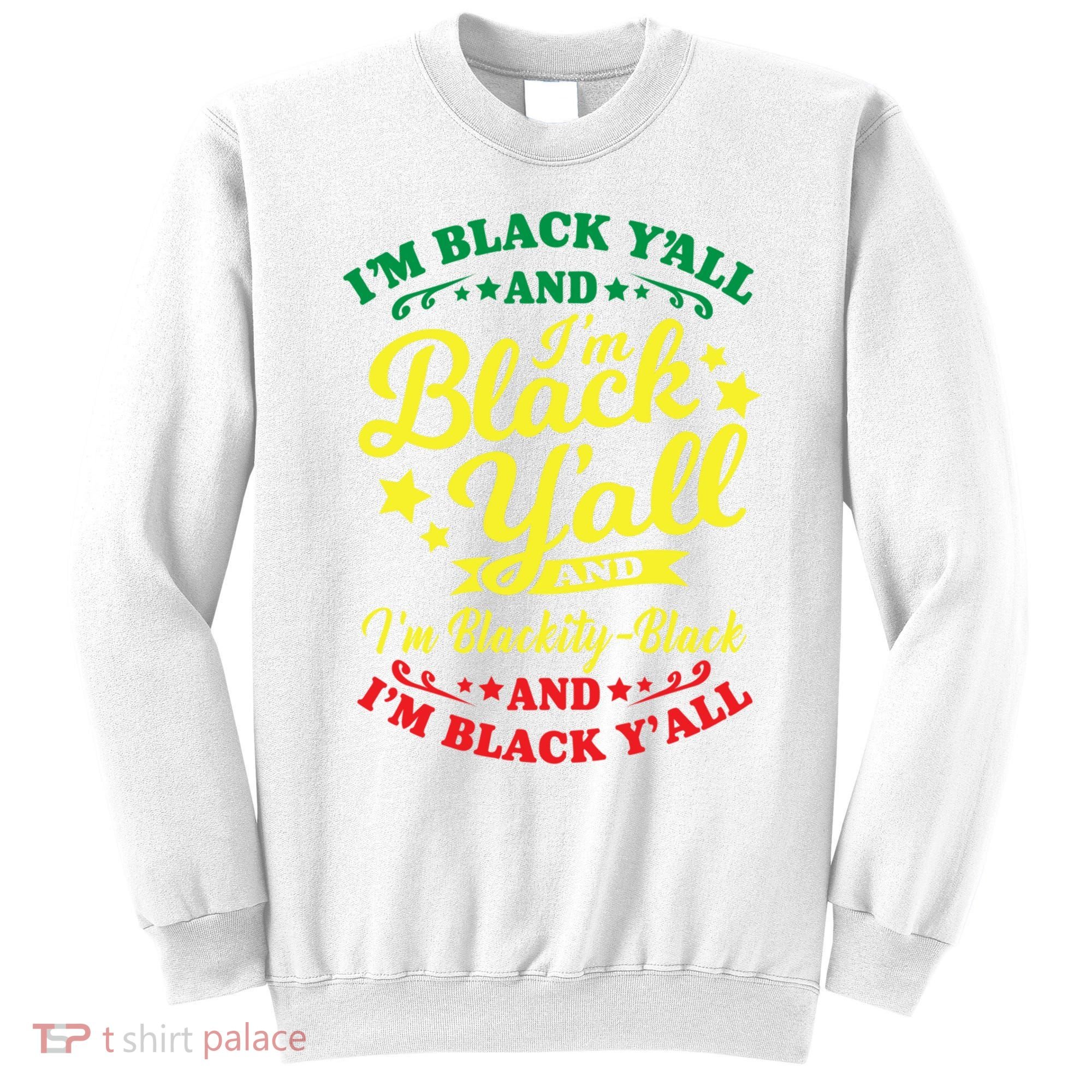 I'm Blackity Black African American Black Pride Great Gift Sweatshirt