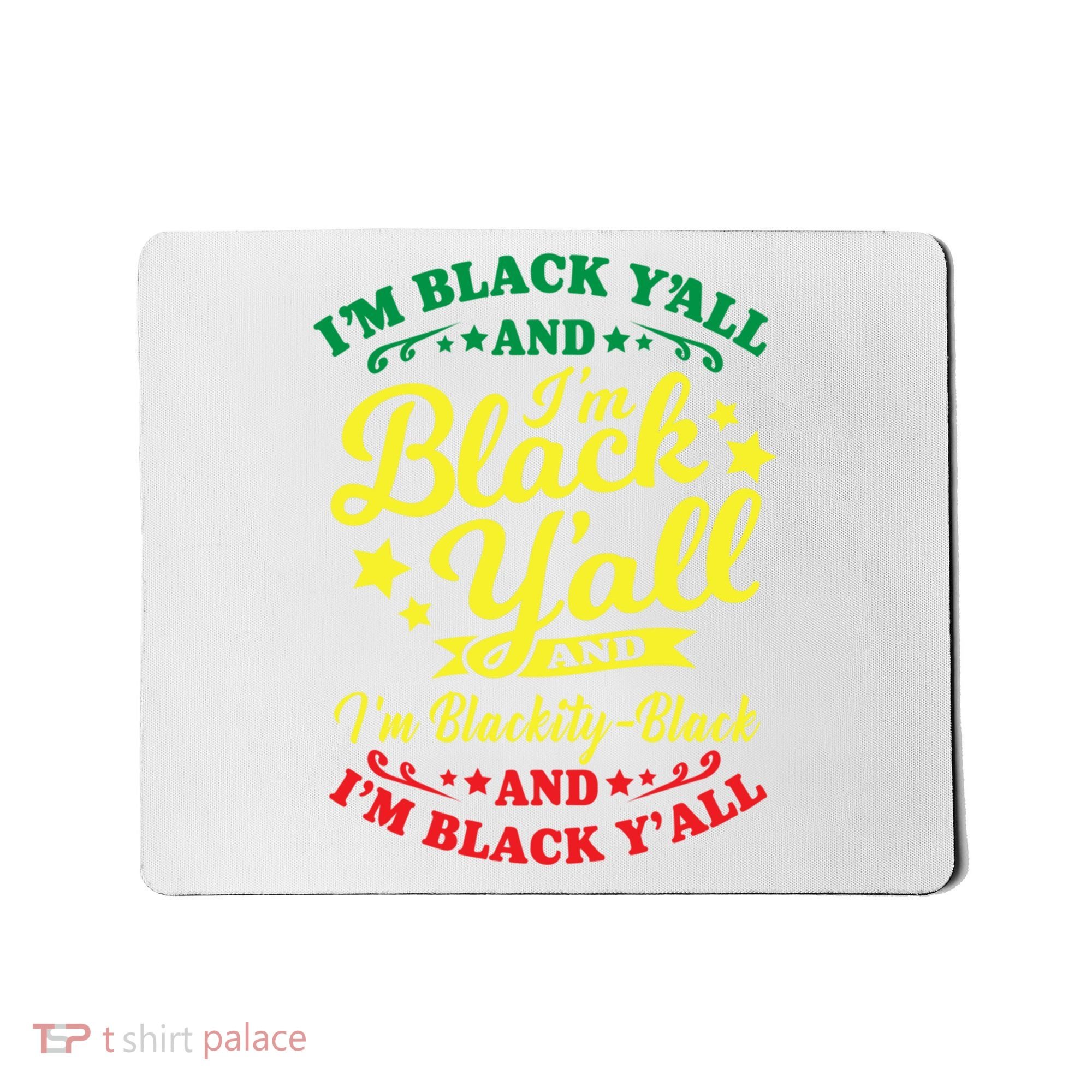 I'm Blackity Black African American Black Pride Great Gift Mousepad