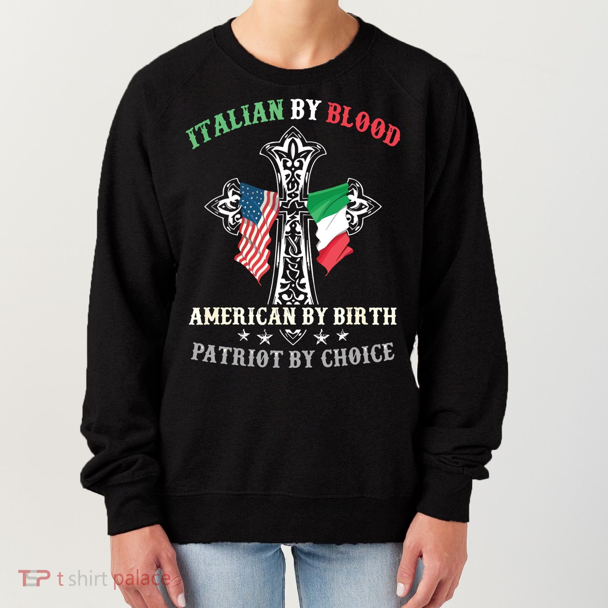 Italian By Blood American By Birth Patriot By Choice Cool Women's Sweatshirt