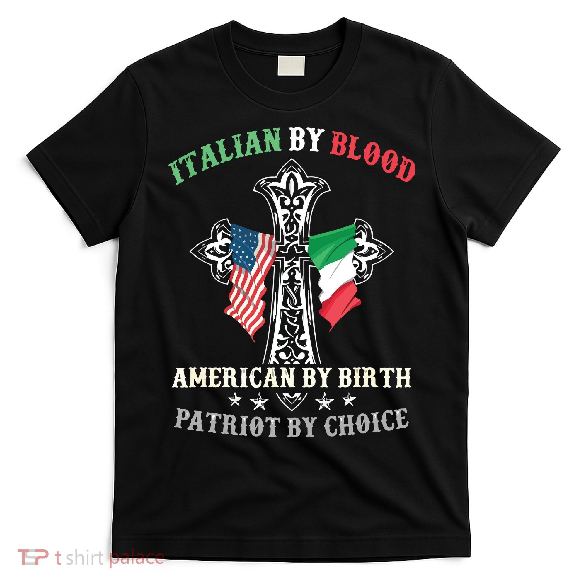 Italian By Blood American By Birth Patriot By Choice Cool T-Shirt