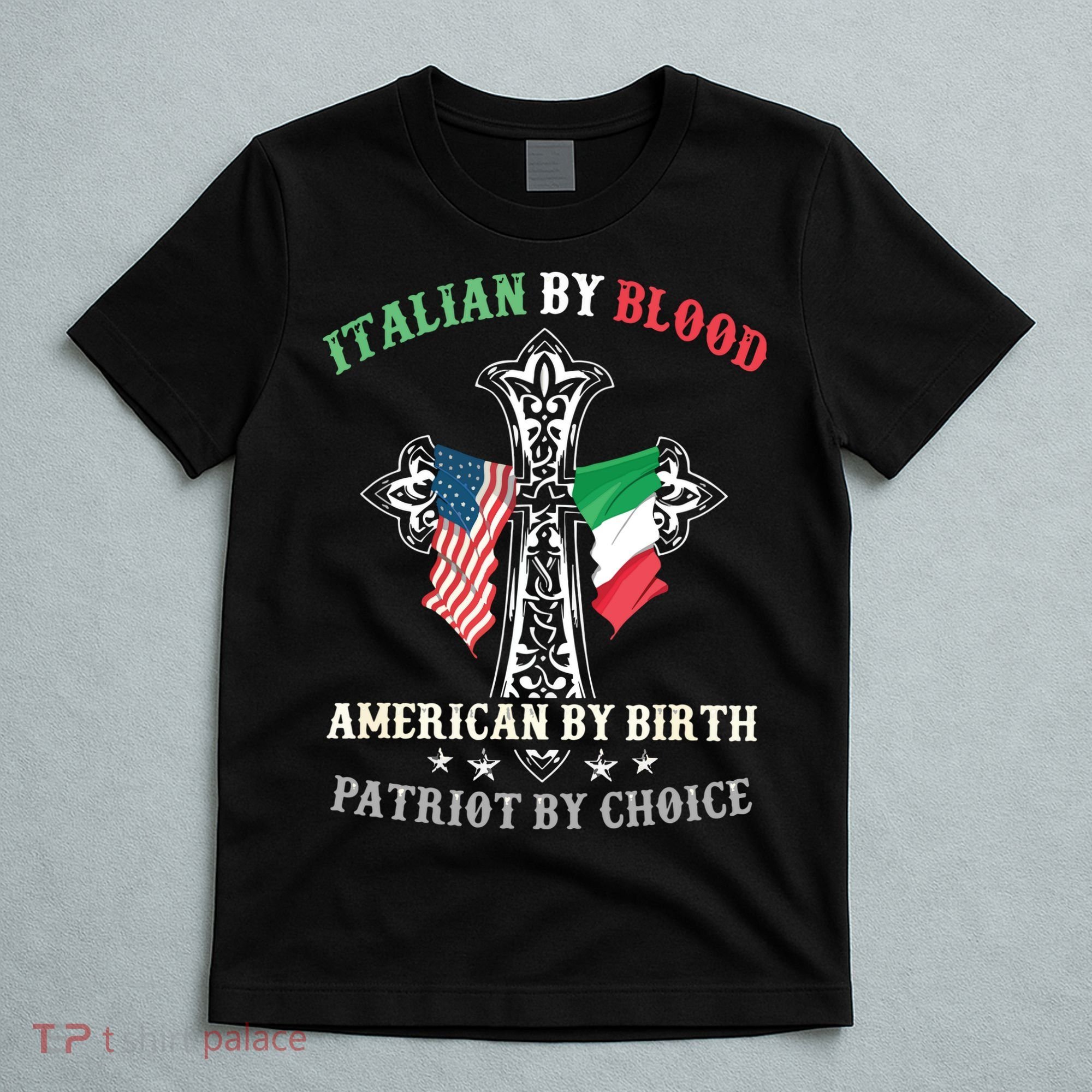 Italian By Blood American By Birth Patriot By Choice Cool T-Shirt