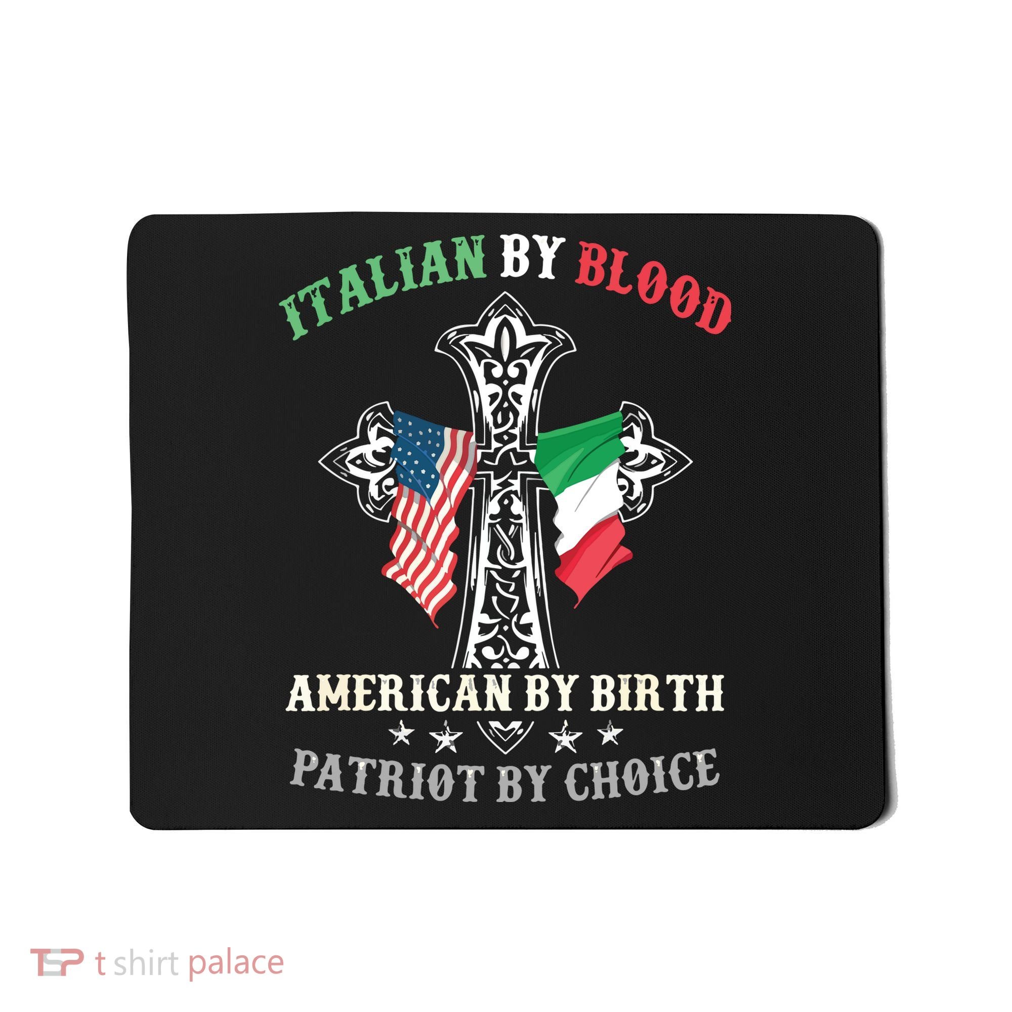 Italian By Blood American By Birth Patriot By Choice Cool Mousepad