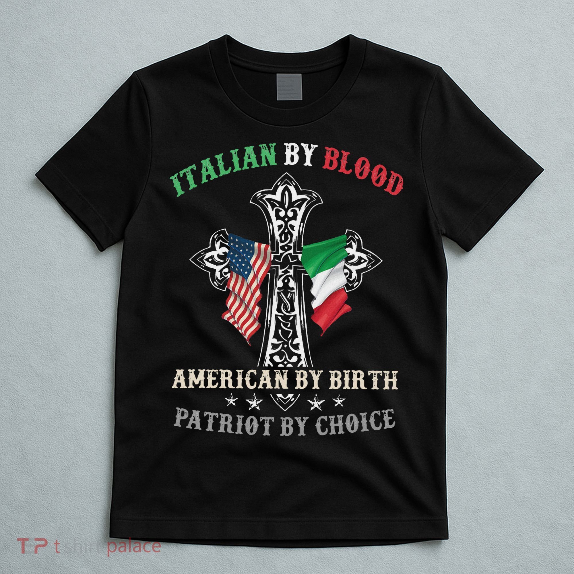Italian By Blood American By Birth Patriot By Choice Cool T-Shirt