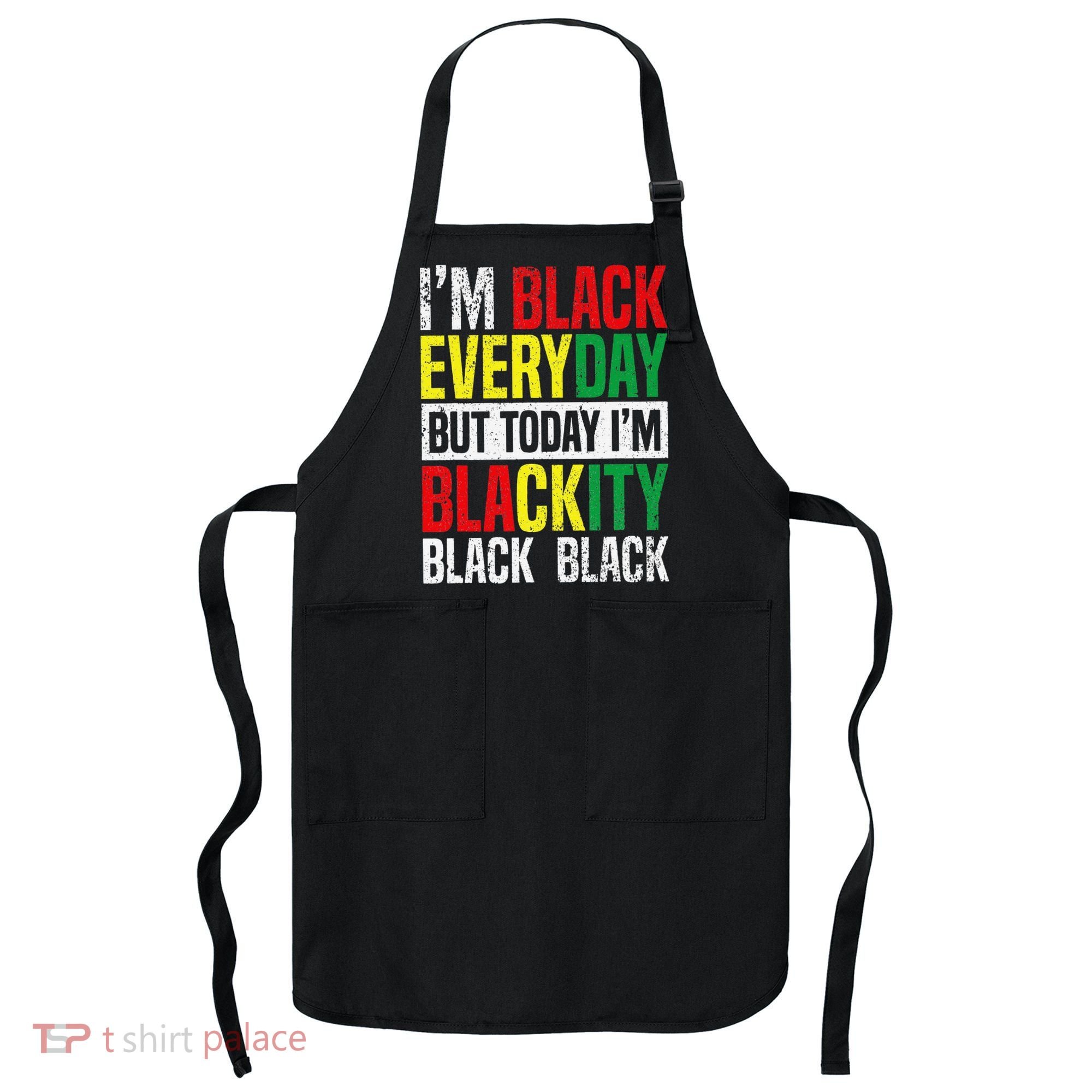 I'm Blackity Black African American  Juneteenth Apron