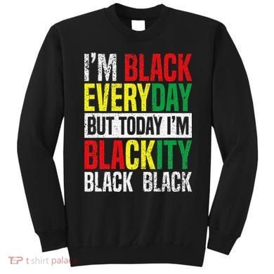 I'm Blackity Black African American  Juneteenth Sweatshirt