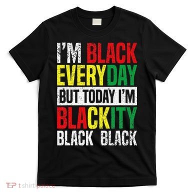 I'm Blackity Black African American  Juneteenth T-Shirt