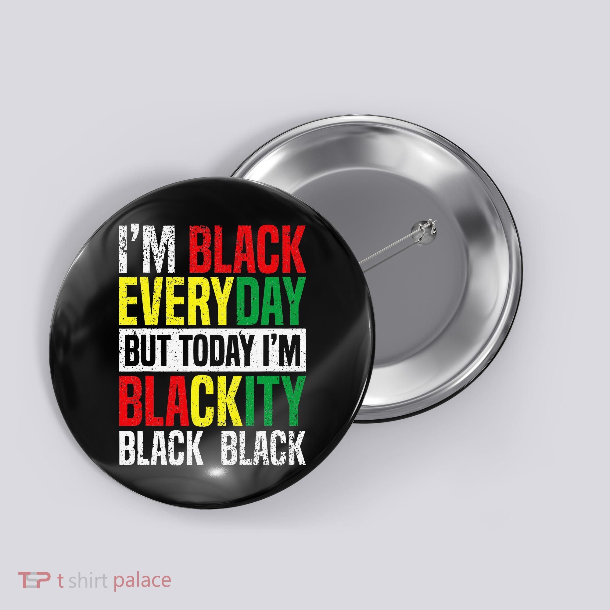 I'm Blackity Black African American  Juneteenth Button