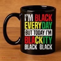I'm Blackity Black African American  Juneteenth 11oz C Handle Ceramic Mug thumb 4