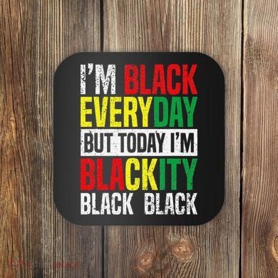 I'm Blackity Black African American  Juneteenth Coaster