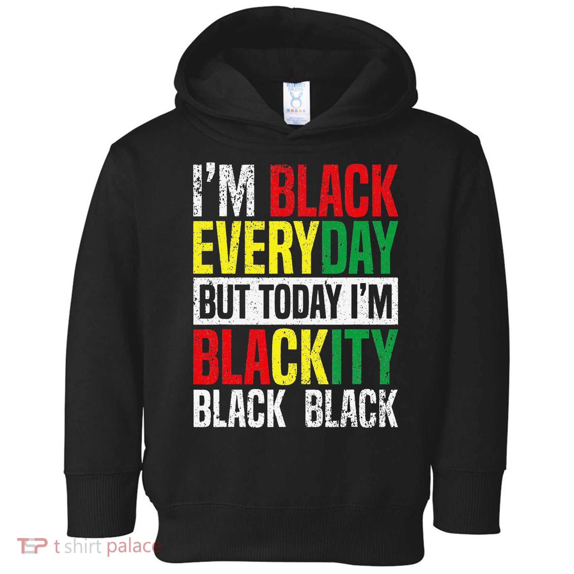 I'm Blackity Black African American  Juneteenth Toddler Hoodie