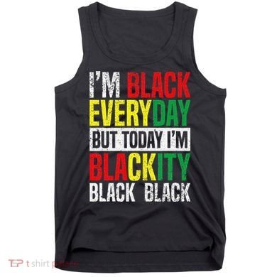 I'm Blackity Black African American  Juneteenth Tank Top