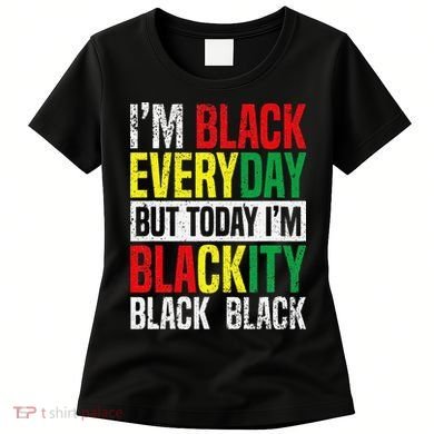 I'm Blackity Black African American  Juneteenth Women's T-Shirt