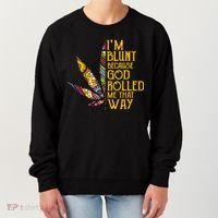 Im Blunt Because God Rolled Me That Way Weed Women's Sweatshirt thumb 0