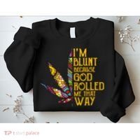 Im Blunt Because God Rolled Me That Way Weed Sweatshirt thumb 2