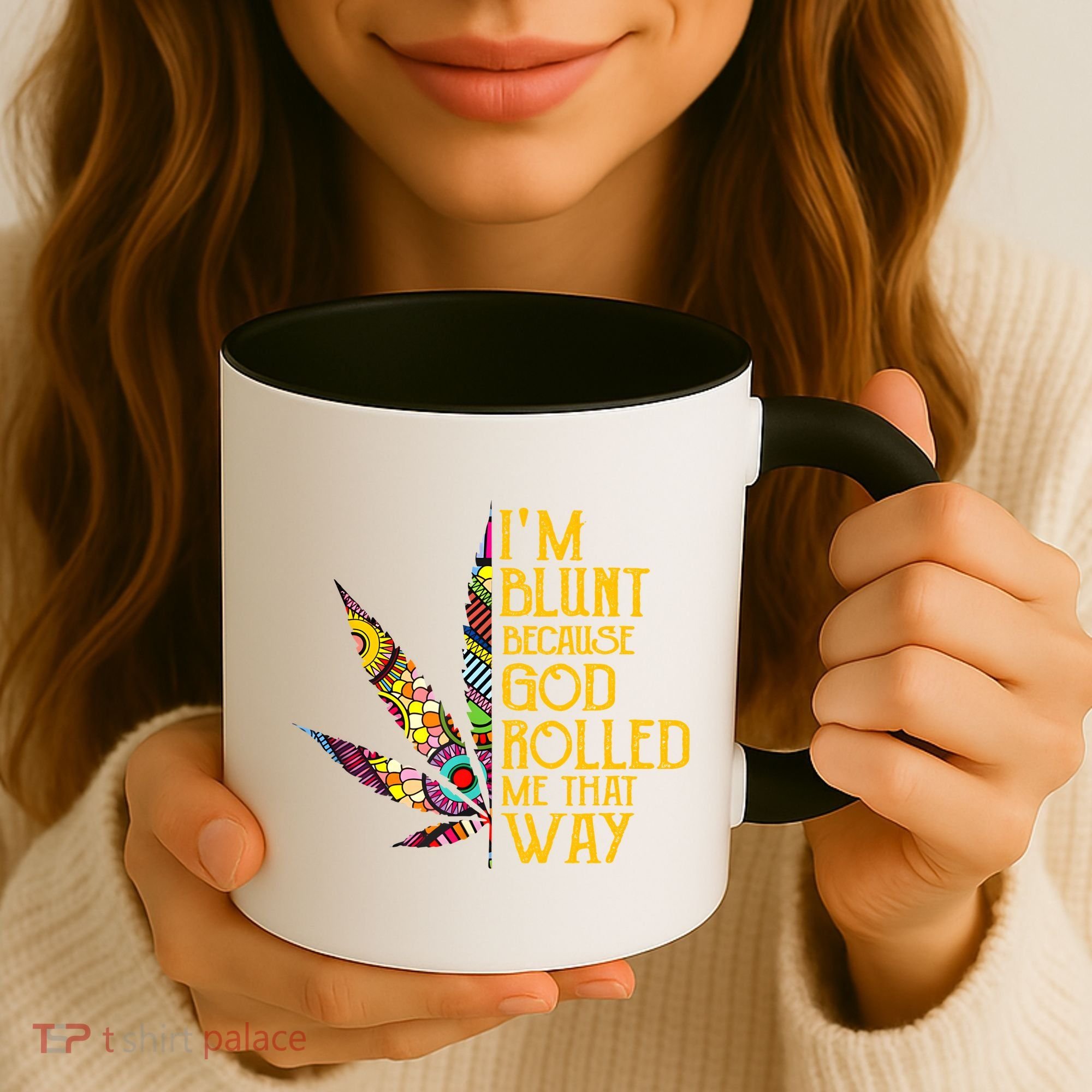 Im Blunt Because God Rolled Me That Way Weed Coffee Mug