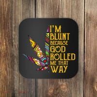 Im Blunt Because God Rolled Me That Way Weed Coaster thumb 0
