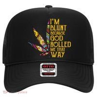 Im Blunt Because God Rolled Me That Way Weed Hat thumb 0
